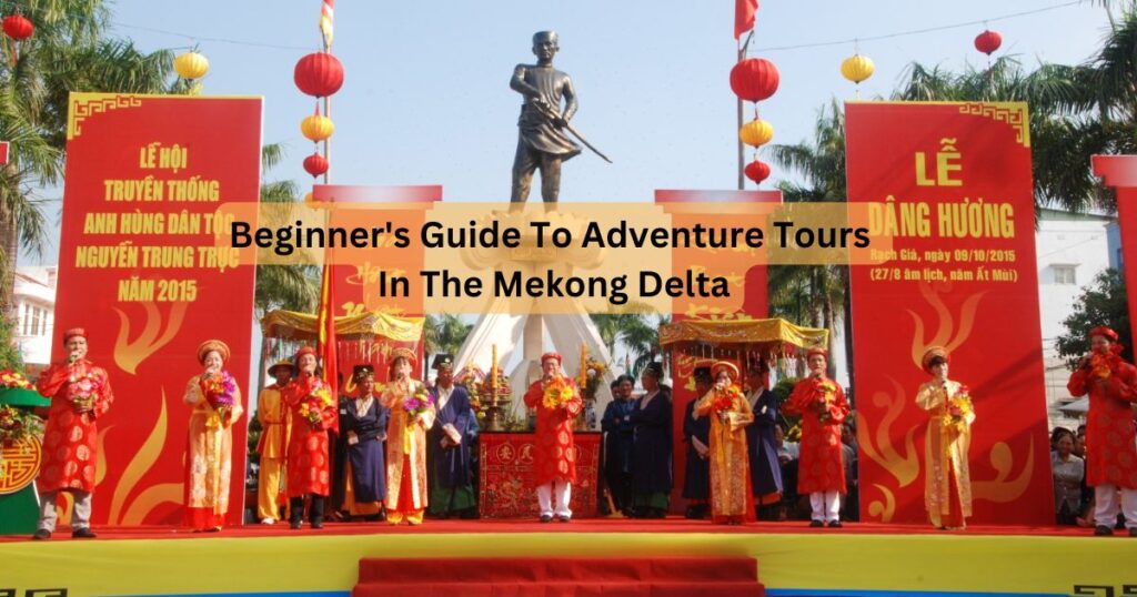 Beginner's Guide To Adventure Tours In The Mekong Delta